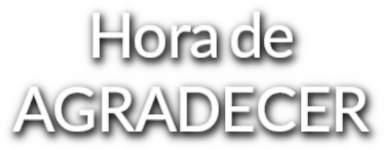 Hora de Agradecer